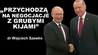 Putin i Erdogan przychodzą na negocjacje z grubymi kijami.  dr W.  Szewko