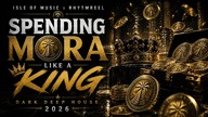 Isle of Music x RhytmReel - Spending Mora Like a King (Dark Deep House 2026) 