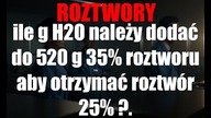 ile g H2O należy dodać do 520 g 35% roztworu aby otrzymać roztwór 25% | ROZTWORY | CHEMIA