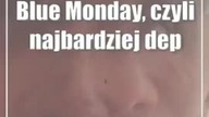Blue Monday, czyli najbardziej depresyjny dzień w roku.  Prawda czy wymysł?