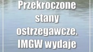 Przekroczone stany ostrzegawcze.  IMGW wydaje komunikaty hydrologiczne