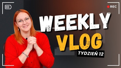 WEEKLY VLOG #12 | Arkusze dla wspierających, przygotowania do livea i planowanie newslettera
