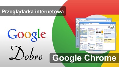 Przeglądarka internetowa Google Chrome - Opinia