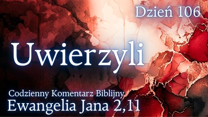 Uwierzyli | Ewangelia Jana 2,11 | Komentarz wers po wersie | Fabian Błaszkiewicz