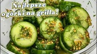 Najlepsze ogórki na grilla i do obiadu  chrupiące i aromatyczne