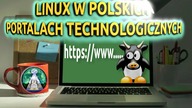 Linux a polskie portale technologiczne.  Czy nadal uzytkownicy Linuksa są traktowani jak trędowaci ?