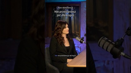 Nie przestaniesz pić dla kogoś.  Pani Abstynencja radzi co zrobić aby uwolnić się od alkoholu
