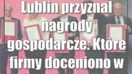 Lublin przyznał nagrody gospodarcze.  Które firmy doceniono w tym roku?