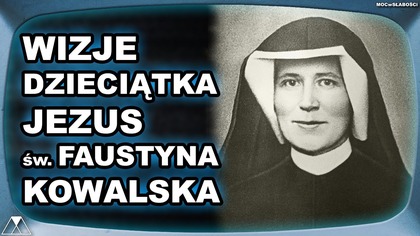 WIZJE DZIECIATKA JEZUS - sw.  FAUSTYNA KOWALSKA