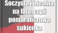 Soczysta i idealna na lato, czyli pomarańczowa sukienka ponownie na TOP-ie!