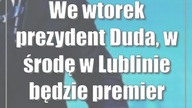 We wtorek prezydent Duda, w środę w Lublinie będzie premier Morawiecki