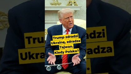 Trump zdradził Ukrainę, zdradza Tajwan.  Kiedy Polska? #USA #Ukraina #Trump #Chiny #polityka #wybory
