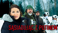 Sąsiadując z Putinem S01E01 Lektor PL