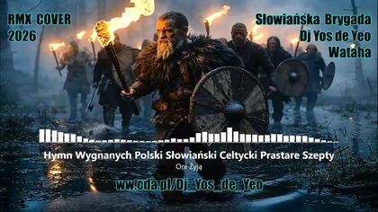 Oni Żyją - Hymn Wygnanych Polski Słowiański Celtycki Prastare Szepty Słowiańska Brygada Dj Yos de Yeo & Wataha