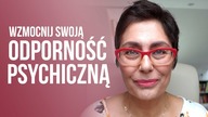 Jak wzmocnić swoją ODPORNOŚĆ psychiczną?