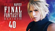 FINAL FANTASY 7 REBIRTH PL  Odc.  40  PROTORELIKT I GONGAGA NA 100%! (NAPISY PL)
