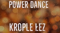 Power Dance - Krople Łez
