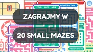 Zagrajmy w 20 Small Mazes (Napisy PL) - Nieschematyczna gra logiczna o labiryntach