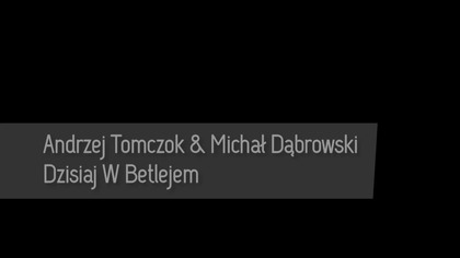 Andrzej Tomczok & Michał Dąbrowski - Dzisiaj w Betlejem