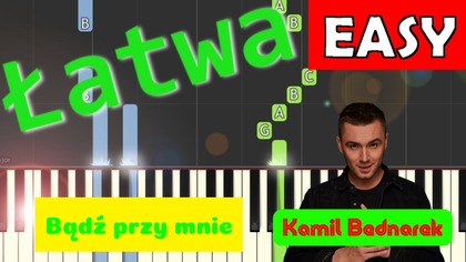  BĄDŹ PRZY MNIE (Kamil Bednarek) - Piano Tutorial (łatwa wersja)  NUTY W OPISIE 
