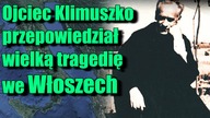 Ojciec Klimuszko przepowiadał wielką tragedię która miała uderzyć we Włochy!