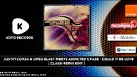 Justin Corza & Greg Blast meets Addicted Craze - Could It Be Love (Classi Remix Edit)