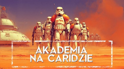 Akademia na Caridzie  Jak Imperium szkoliło swoich oficerów? HOLOTALK