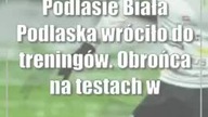 Podlasie Biała Podlaska wróciło do treningów.  Obrońca na testach w klubie z I ligi