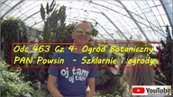 Odc 463 Cz. 4.  Ogród Botaniczny Powsin PAN- Szklarnie,cytrusy,rośliny egzotyczne i ogrody. Polecam