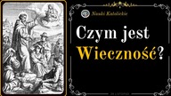 Czym jest Wieczność? | 29 Listopad