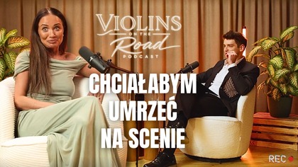 Chciałabym umrzeć na scenie  Agnieszka Mrozińska | Violins on the Road Podcast #1
