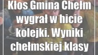 Kłos Gmina Chełm wygrał w hicie kolejki.  Wyniki chełmskiej klasy okręgowej