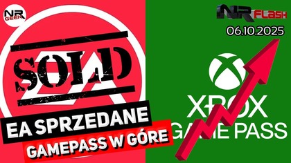 EA sprzedane a GamePass w górę - NRFlash (06. 10. 2025)