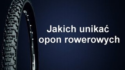 Jakich opon do roweru nie wybierać