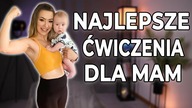 5 najlepszych ćwiczeń dla mam