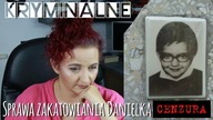 Sprawa zakatowania Danielka - KRYMINALNE