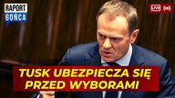 Tusk UBEZPIECZA się przed wyborami. -Raport Gońca