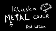Kluska METAL COVER feat.  Wojtek Wilku Cysdorf
