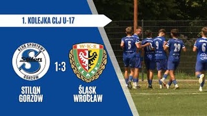 CLJ U17: CFB Stilon Gorzów - Śląsk Wrocław 1:3 - skrót meczu - 09. 08. 2025r.