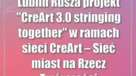 Lublin: Rusza projekt CreArt 3. 0 stringing_together w ramach sieci CreArt  Sieć ...