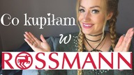 CO KUPIŁAM W ROSSMANNIE | HAUL ROSSMANN 2017