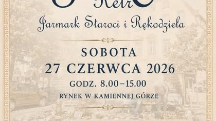 XVI Kamiennogórska Giełda Retro - Jarmark Staroci i Rękodzieła, 27. 06. 26 r.