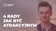 Cztery rady jak być atrakcyjnym dla kobiet