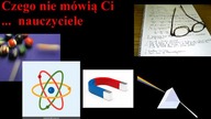 Czego Ci nie mówią nauczyciele- Materia cz.  I
