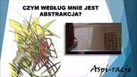 Czym według mnie jest abstrakcja?...