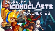 Zagrajmy w Iconoclasts (Napisy PL) - Odcinek 23 - Wzniesienie Darlanda