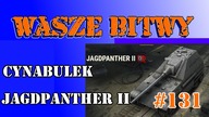 WoT  Wasze Bitwy #131  cynabulek  Jagdpanther II