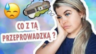VLOG-DLACZEGO NIE MOZEMY SIE PRZEPROWADZIC?