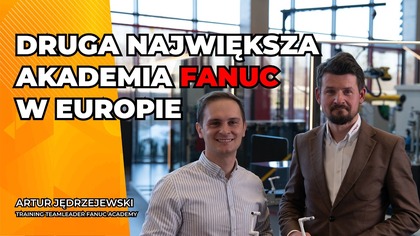 Wrocław: druga największa akademia FANUC w Europie.  Wywiad z Artur Jędrzejewski