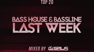 TOP 20 LAST WEEK - BASS HOUSE & BASSLINE #14